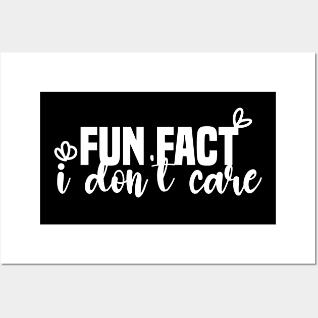 Fun Fact I Don't Care Wall Art by Blonc